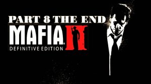 Прохождение  Mafia II: Definitive Edition по очереди с девушкой ФИНАЛ