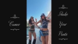 Cameo ~ Shake Your Pants