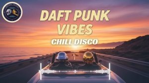 DAFT PUNK VIBES  Chill Disco Drive Mix on a Coastal Sunset Highway