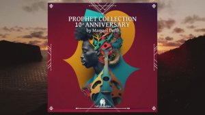 Prophet Collection 10th Anniversary by Manuel Defil (Cafe De Anatolia & Organic House & Afro Music)