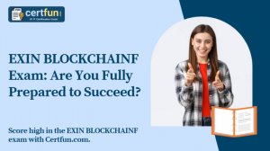 EXIN BLOCKCHAINF Exam: Are You Fully Prepared to Succeed?