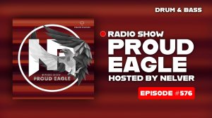 Nelver - Proud Eagle Radio Show #576 [Pirate Station Radio] (11-06-2025) Drum & Bass