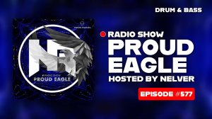 Nelver - Proud Eagle Radio Show #577 [Pirate Station Radio] (18-06-2025) Drum & Bass