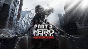 Metro 2033 Redux прохождение по очереди с девушкой стрим 2