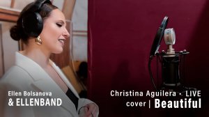 Ellen Bolsanova & ELLENBAND - Christina Aguilera • BEAUTIFUL• cover | LIVE SESSION