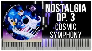 COSMIC SYMPHONY (Nostalgia Op.3) 【 КАВЕР НА ПИАНИНО 】