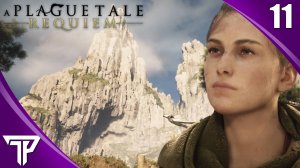 ПУТЬ В ГОРЫ ЛАС МАДРЕС | A Plague Tale Requiem #11