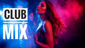 CLUB MIX | Музыка для настроения 🎧 | Плейлист июля