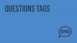 Questions Tags. Видеоурок по английскому языку 9 класс