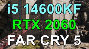 i5 14600KF + RTX 2060 6GB в FAR CRY 5