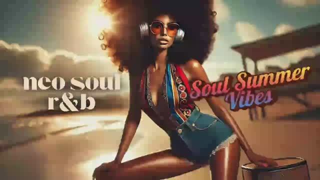 Soul Summer Vibes _ Neo Soul and R&B