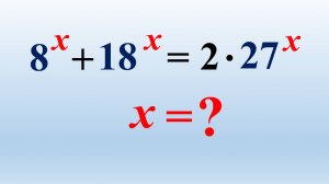 Алгебра.  Тенгламани ечинг: 8˟ + 18˟ = 2 · 27˟