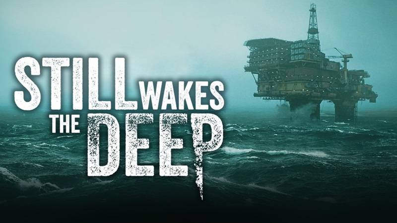 Still Wakes the Deep. Взрыв на буровой.