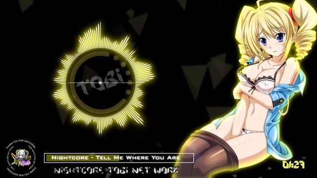 Nightcore - Tell Me Where You Are смотреть онлайн