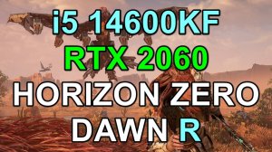 i5 14600KF + RTX 2060 6GB в HORIZON ZERO DAWN REMASTERED