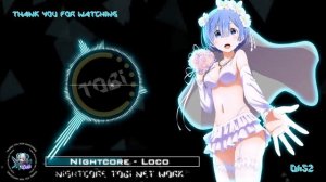 NIghtcore - Loco (1)