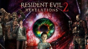 Resident Evil Revelations 2 Trailer