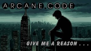 ARCANE.CODE - Give me a reason | 🅐🅡🅒🅐🅝🅔.🅒🅞🅓🅔 - Give me a reason | Rock music