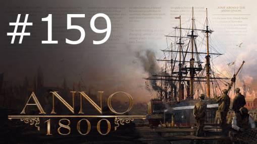 Игра "Anno 1800". Серия 159