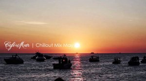 Café del Mar Chillout Mix May 2014