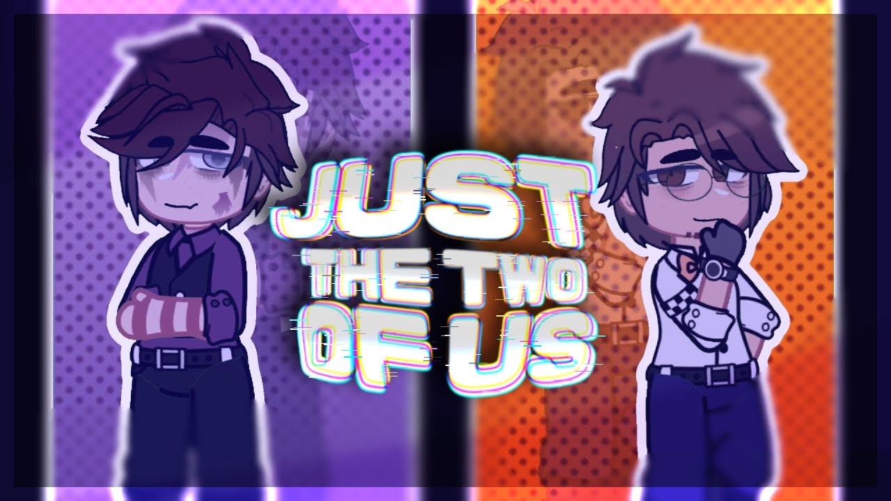 (Автор Diam0nd_z)Just the two of us|meme|William Afton and Henry Emily|Slight blood warning|FNaF