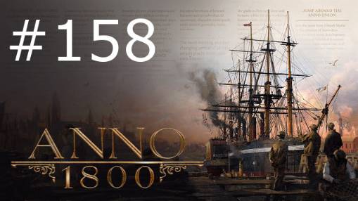 Игра "Anno 1800". Серия 158