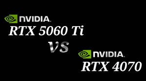 RTX 5060 Ti vs RTX 4070 - тестирование видеокарт