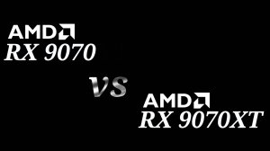 RX 9070 vs RX 9070 XT - тестирование видеокарт