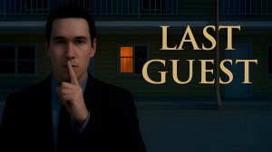 Last Guest \ Последний гость ( инди хоррор?)