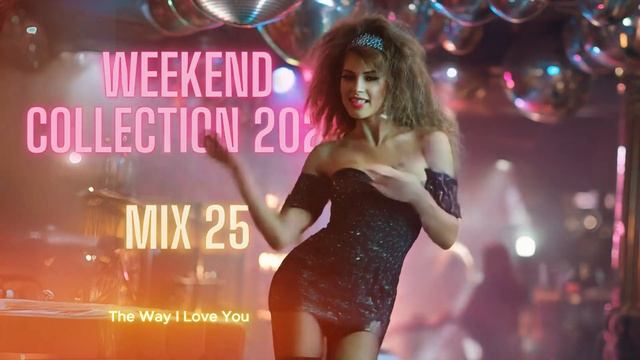 WEEKEND COLLECTION Mix 252025🔥