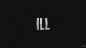 ILL | Официальный Трейлер