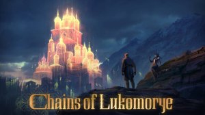 Chains of Lukomorye. Announcement Cinematic Trailer