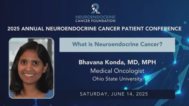 2. What is Neuroendocrine Cancer? • Bhavana Konda, MD, MPH • Neuroendocrine Cancer Foundation
