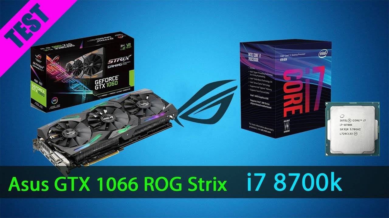 Asus GTX 1060 ROG STRIX 6g + i7 8700k