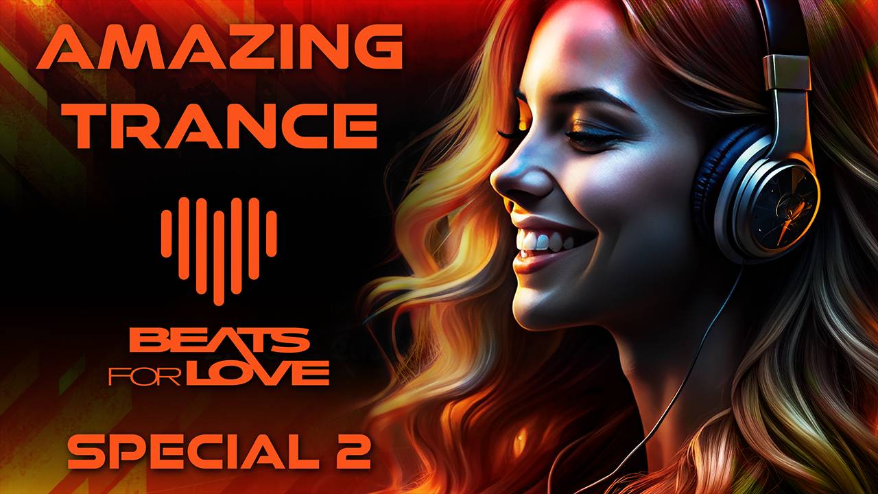 AMAZING TRANCE – BEATS FOR LOVE 2025 SPECIAL 2
