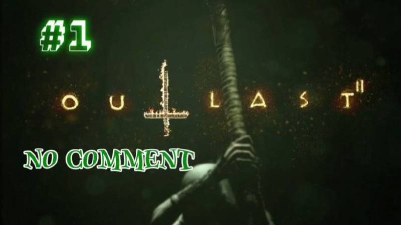 Outlast 2  #1 Храм Боли(NO COMMENT)