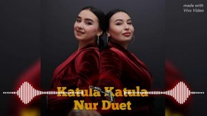 Nur Duet - Katula Katula [Remix]