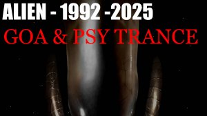 Goa & Psy Trance - Alien -1992-2025
