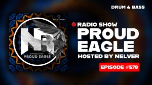 Nelver - Proud Eagle Radio Show #578 [Pirate Station Radio] (25-06-2025) Drum & Bass