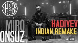 Miro - Onsuz (Indian Remake ) By Hadiyev