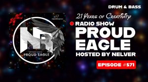 Nelver - Proud Eagle Radio Show #571 @ 21 YEARS OF CREATIVITY [Pirate Station Radio] (07-05-2025)