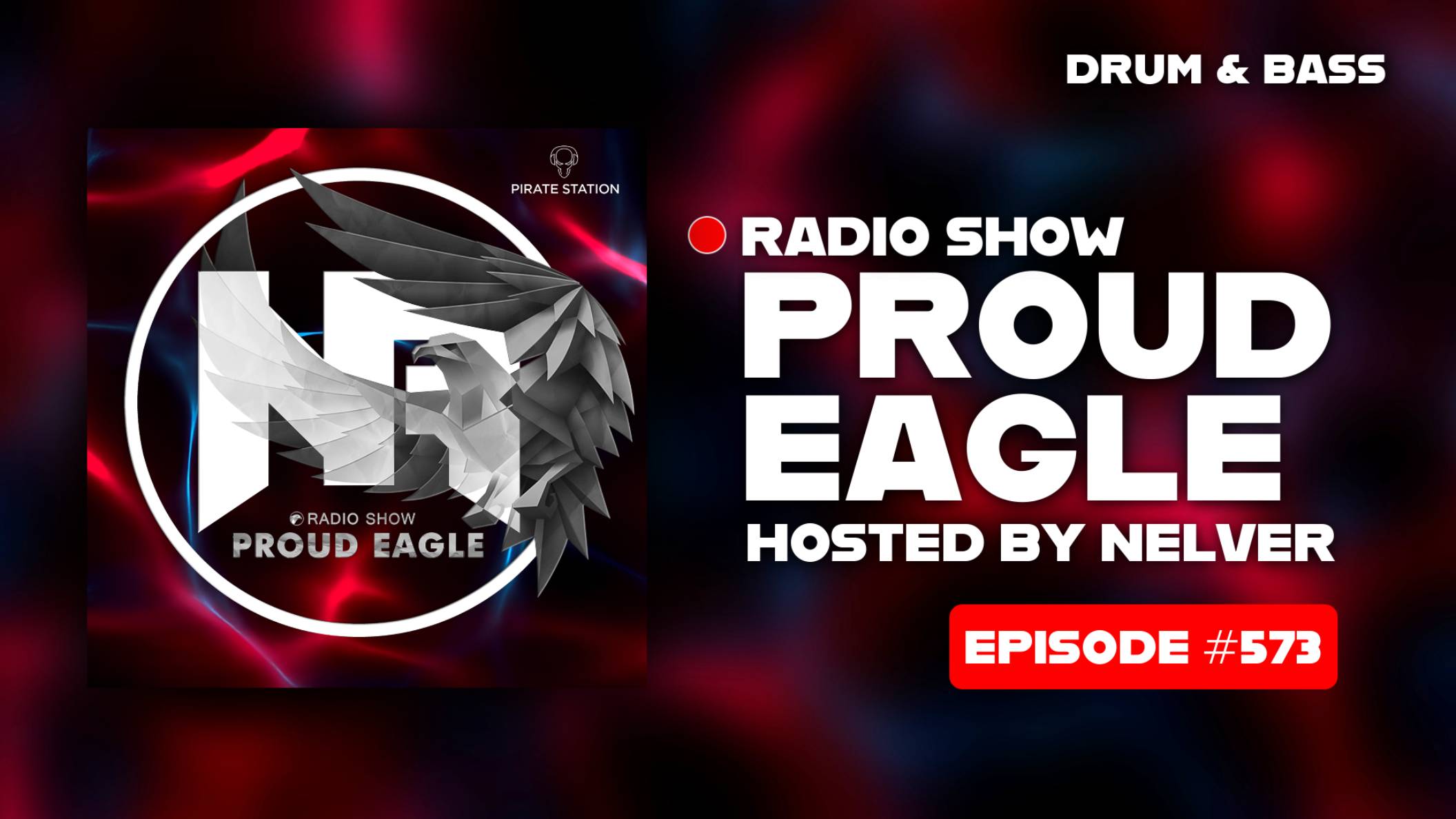 Nelver - Proud Eagle Radio Show #573 [Pirate Station Radio] (21-05-2025) Drum & Bass