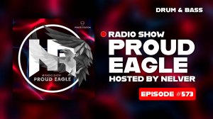 Nelver - Proud Eagle Radio Show #573 [Pirate Station Radio] (21-05-2025) Drum & Bass