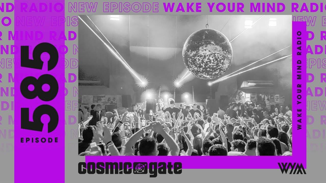 Cosmic Gate – Wake Your Mind 585
