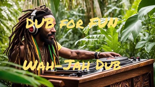 DUB for FUN - Wah-Jah Dub