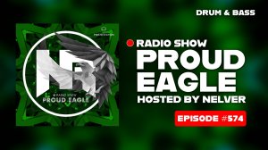 Nelver - Proud Eagle Radio Show #574 [Pirate Station Radio] (28-05-2025) Drum & Bass