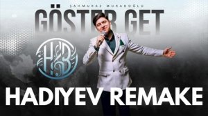 Şahmuraz Muradoğlu - Göstər Get (HADİYEV REMAKE) #trend #remix #music #azerbaycan #baku