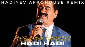 Ibrahim Tatlises - Hadi Hadi - Hadiyev #afrohouse remix#2025