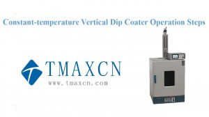 Constant-temperature Vertical Dip Coater Operation Steps