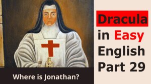 "Что случилось с Джонатаном Харкером?". "Дракула" на простом английском. Часть 29